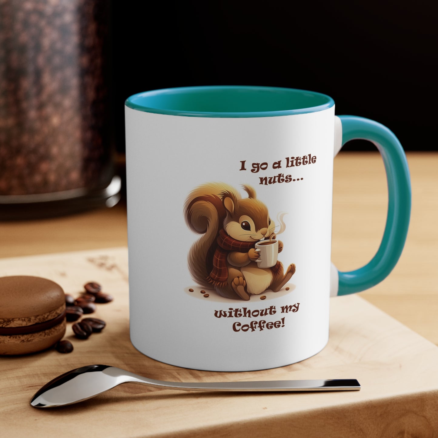 Funny Squirrel Coffee Mug - "I Go a Little Nuts Without My Coffee"