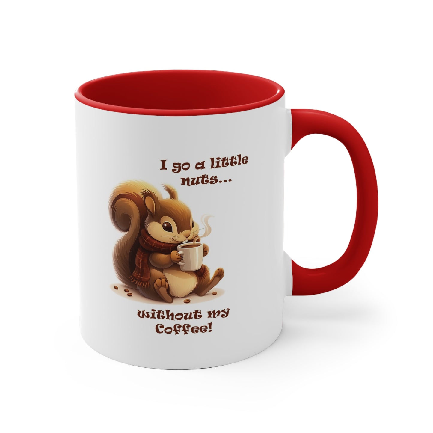 Funny Squirrel Coffee Mug - "I Go a Little Nuts Without My Coffee"
