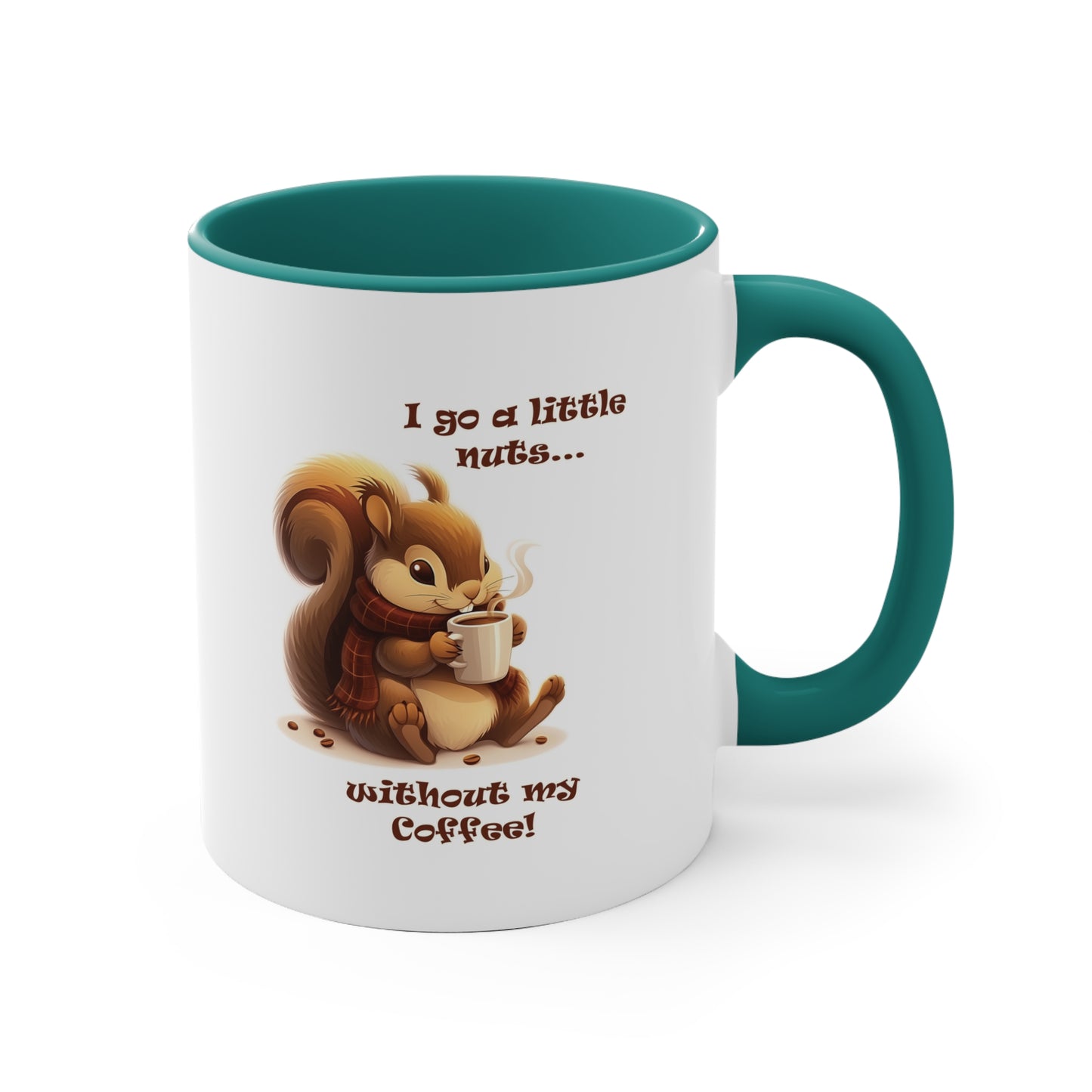 Funny Squirrel Coffee Mug - "I Go a Little Nuts Without My Coffee"