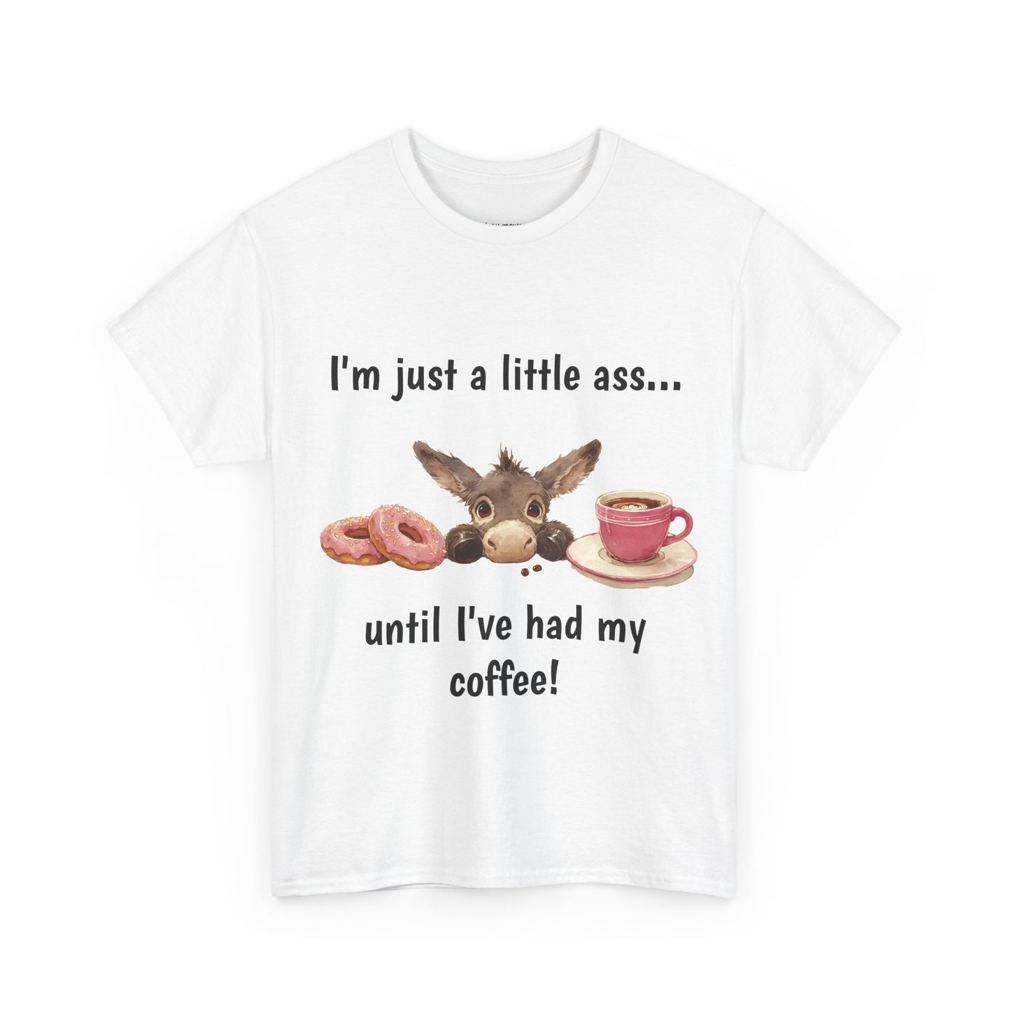 Just A Little Ass - Cute Donkey Tee