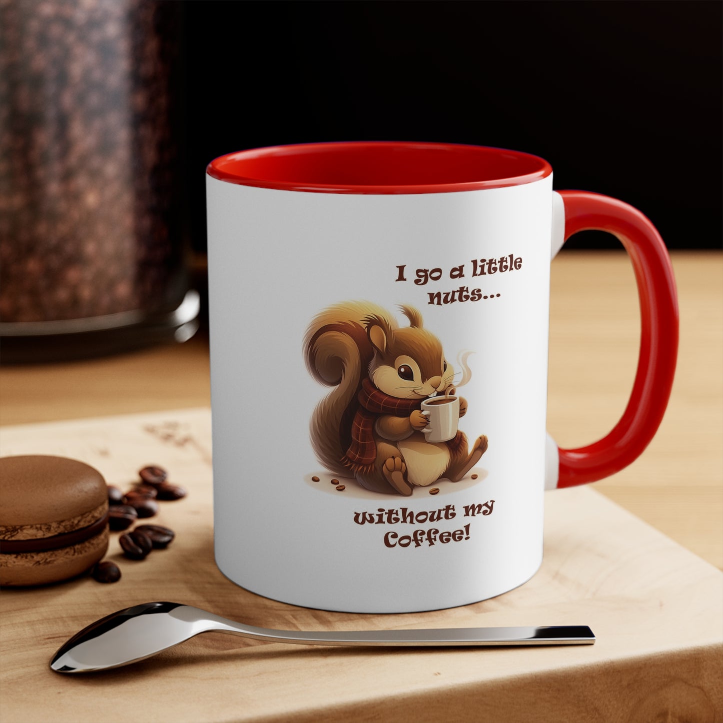 Funny Squirrel Coffee Mug - "I Go a Little Nuts Without My Coffee"