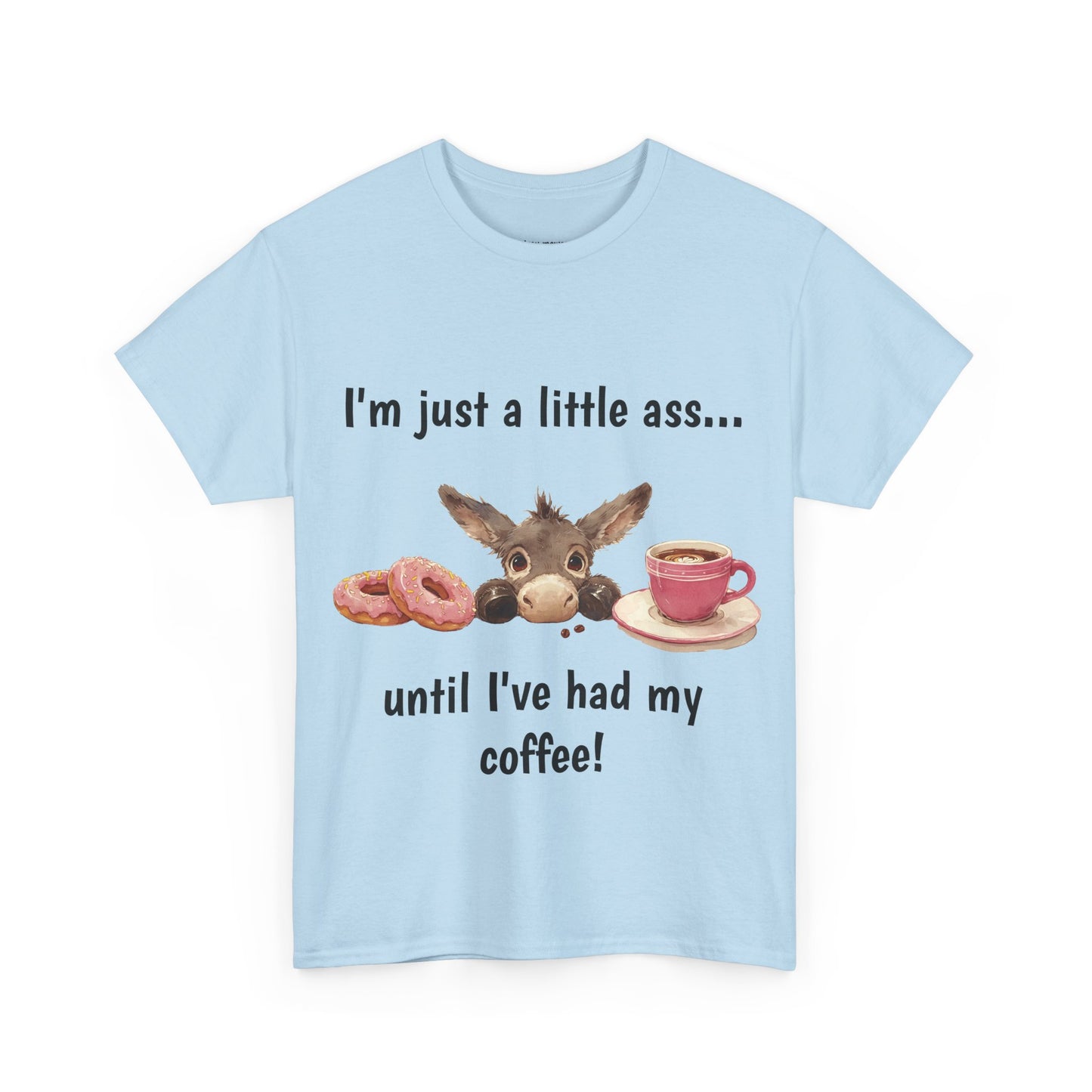 Just A Little Ass - Cute Donkey Tee